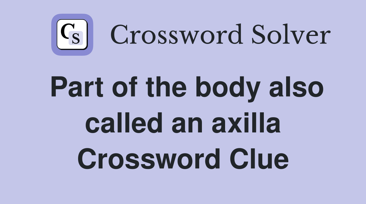 Part of the body also called an axilla Crossword Clue Answers